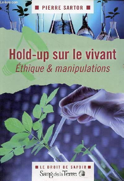 Hold-up sur le vivant ou le Bal des smenteurs - Ethique & Manipulations - Collection le droit de savoir - ddicace de l'auteur.