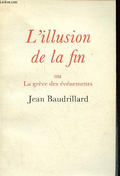 L'illusion de la fin ou la grve des vnements - Collection l'espace critique.