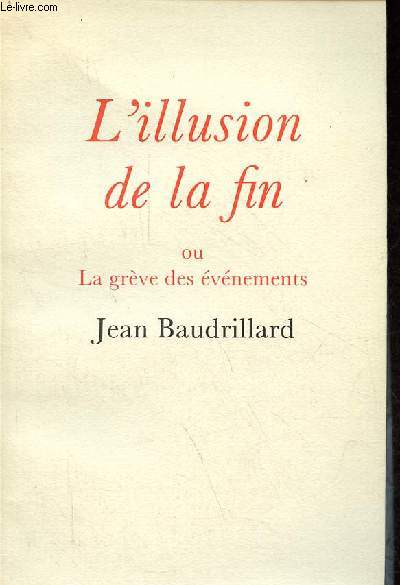 L'illusion de la fin ou la grve des vnements - Collection l'espace critique.