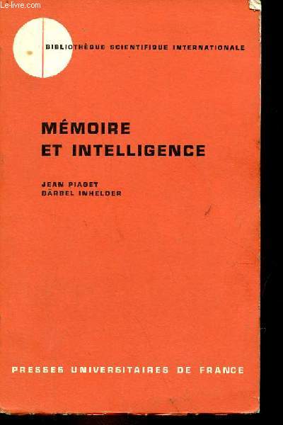 Mmoire et intelligence - Collection bibliothque scientifique internationale section psychologie.