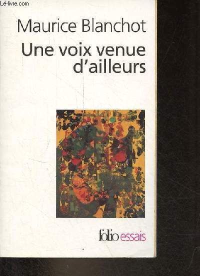 Une voix venue d'ailleurs - Anacrouse - Sur les pomes de Louis-Ren des Forts suivi de la bte de Lascaux suivi de le dernier  parler suivi de Michel Foucault tel que je l'imagine - Collection folio essais n413.