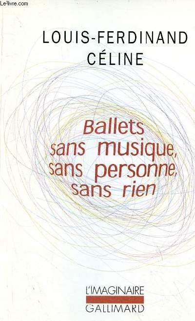 Ballets sans musique, sans personne, sans rien prcd de secrets dans l'le et suivi de progrs - Collection l'imaginaire n442.