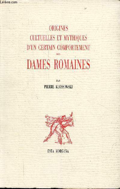 Origines cultuelles et mythiques d'un certain comportement des dames romaines.