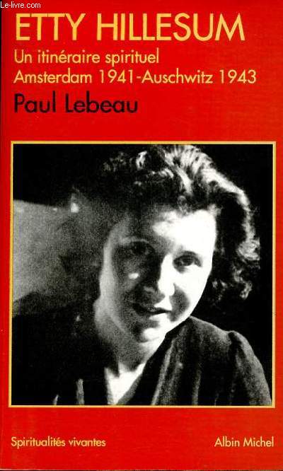 Etty Hillesum - Un itinraire spirituel Amsterdam 1941 - Auschwitz 1943 - Collection spiritualits vivantes n180.