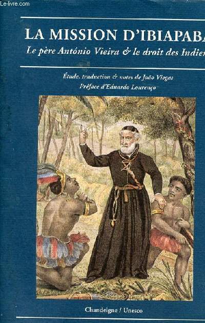 La mission d'Ibiapaba - Le pre Antonio Vieira & le droit des Indiens - Collection Magellane.