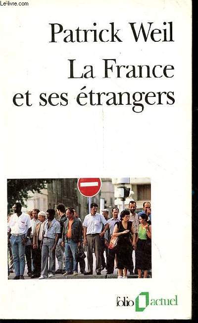 La France et ses trangers - L'aventure d'une politique de l'immigration de 1938  nos jours - Collection folio actuel n44.