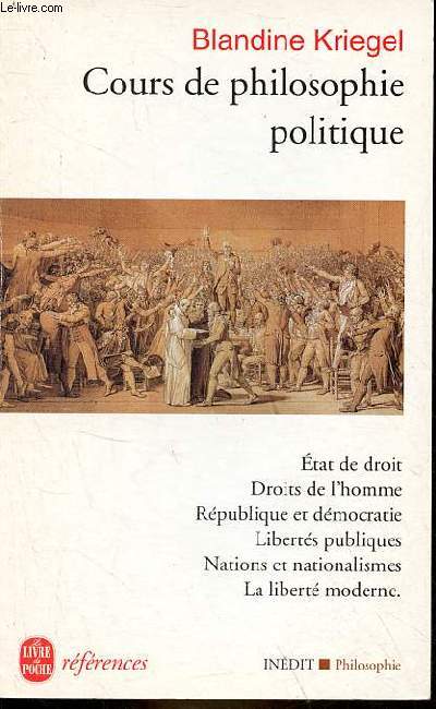 Cours de philosophie politique - Etat de droit, droits de l'homme, rpublique et dmocratie, liberts publiques, nations et nationalismes, la libert moderne - Collection le livre de poche rfrences philosophie n535.