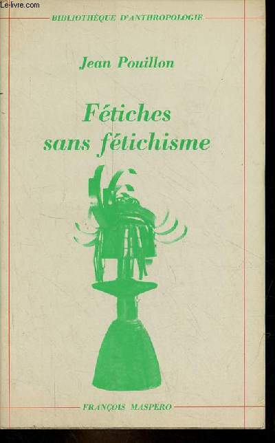 Ftiches sans ftichisme - Collection bibliothque d'anthropologie.