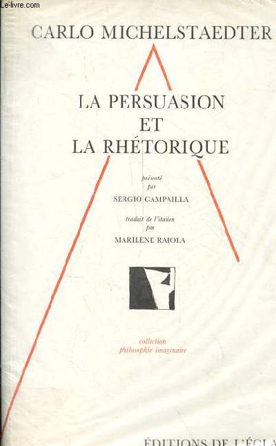 La persuasion et la rhtorique - Collection philosophie imaginaire n13.