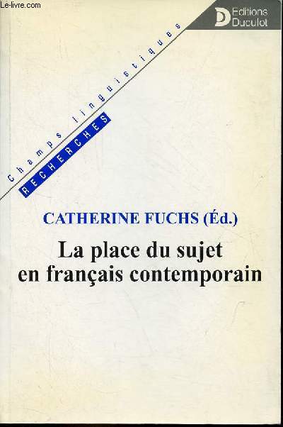 La place du sujt en franais contemporain - Collection Champs linguistiques recherches.