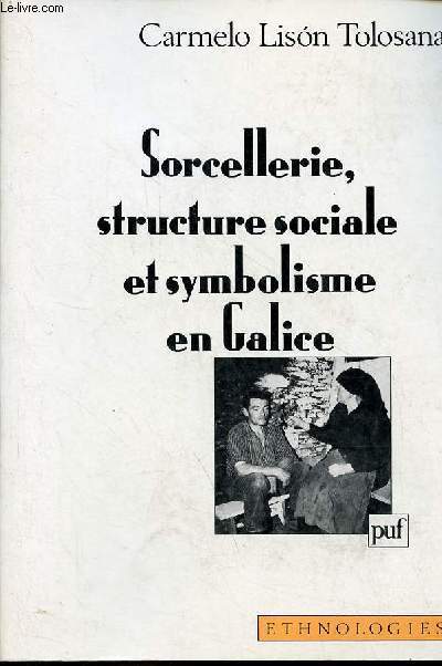 Sorcellerie, structure sociale et symbolisme en Galice - Collection 