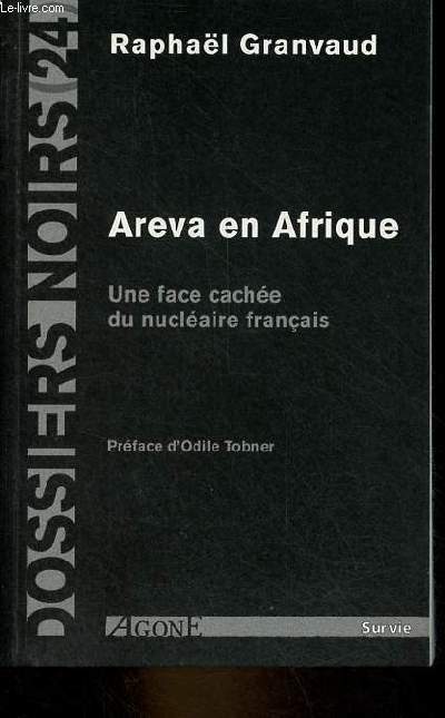 Areva en Afrique - Une face cache du nuclaire franais - Collection dossiers noirs n24.