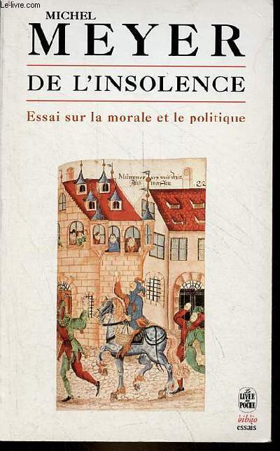 De l'insolence - Essai sur la morale et la politique - Collection le livre de poche biblio essais n4258.