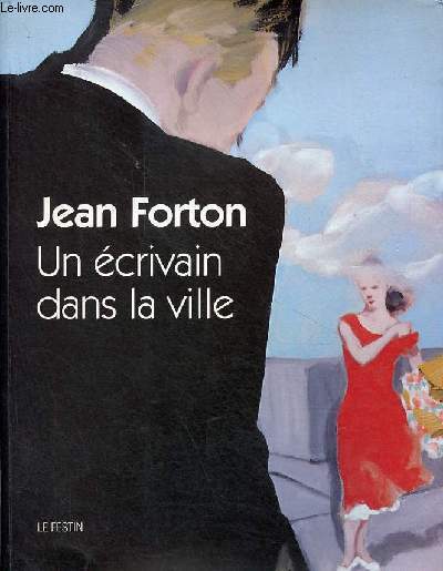 Jean Forton - Un crivain dans la ville.