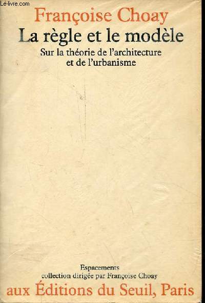 La rgle et le modle - Sur la thorie de l'architecture et de l'urbanisme - Collection 