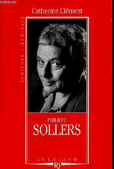 Philippe Sollers, la fronde - Collection crivain/crivain.