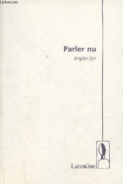 Parler nu suivi de on dsosse le rel - ddicace de l'auteur.