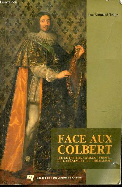 Face aux Colbert - Les le Tellier, Vauban, Turgot... et l'avnement du libralisme.