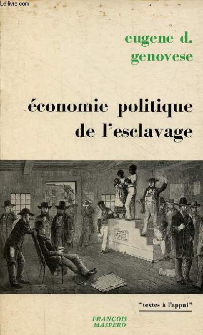 Economie politique de l'esclavage - Essais sur l'conomie et la socit du sud esclavagiste - Collection 