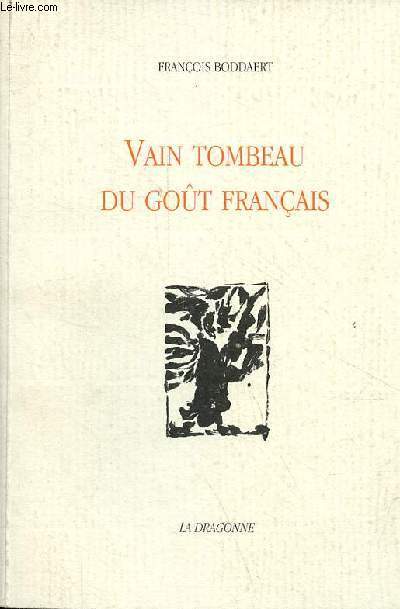 Vain tombeau du got franais (Satires cyclothymiques, I).