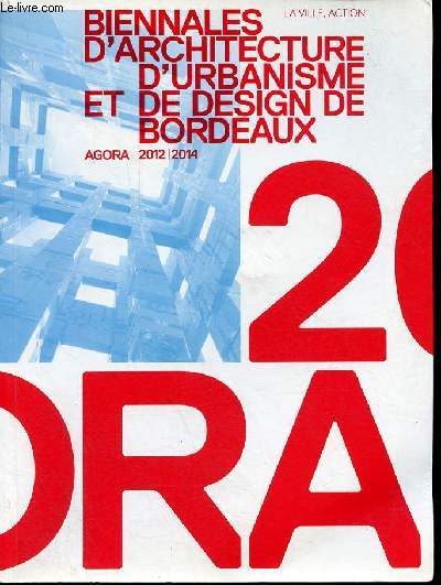 Biennales d'architecture d'urbanisme et de design de Bordeaux, 2 - Agora 2012/2014 - Cl usb inclus.