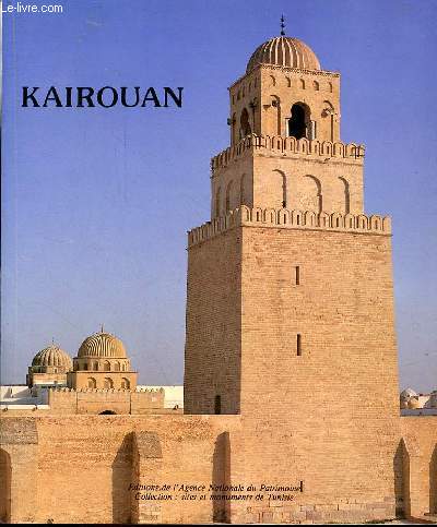 Kairouan - Histoire de la ville et de ses monuments - Collection 