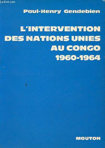 L'intervention des Nations Unies au Congo 1960-1964 - Recherches Africaines II.