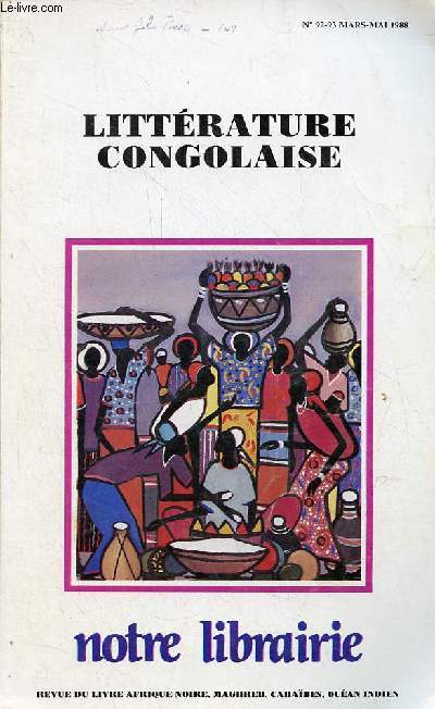 Littrature congolaise n92-93 mars-mai 1988 - Les racines congolaises : autour du fleuve essentiel, la phratye des crivains congolais, foret gnreuse littrature fconde, matsouanisme et littrature, les langues congolaises inventaire et prsentation..