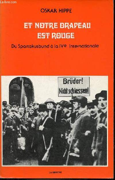 Et notre drapeau est rouge - Du Spartakusbund  la IVe Internationale - Collection Les ntres.