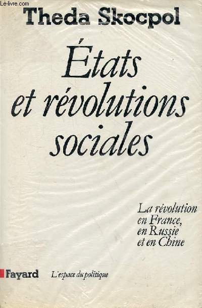 Etats et rvolutions sociales - La rvolution en France, en Russie et en Chine - Collection 