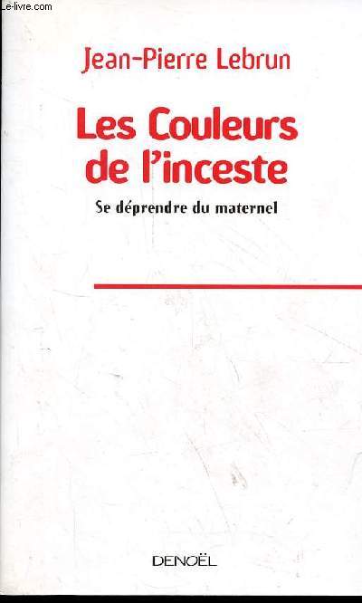 Les Couleurs de l'inceste - Se dprendre du maternel - ddicace de l'auteur.