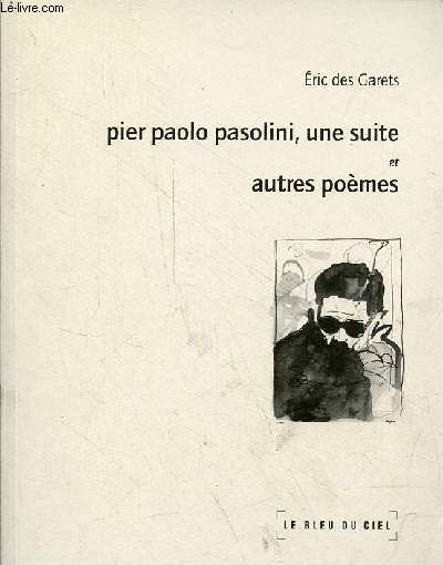 Pier Paolo Pasolini, une suite et autres pomes.