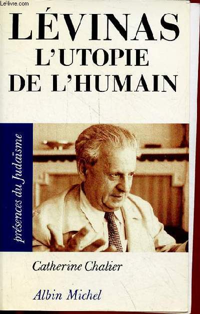 Lvinas l'utopie de l'humain - Collection prsences du judasme n12.