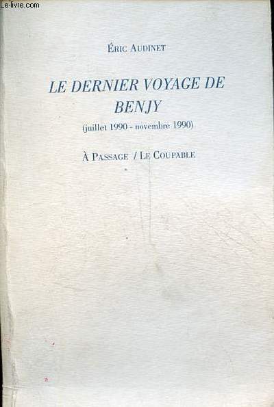 Le dernier voyage de Benjy (juillet 1990-novembre 1990) - ddicace de l'auteur.