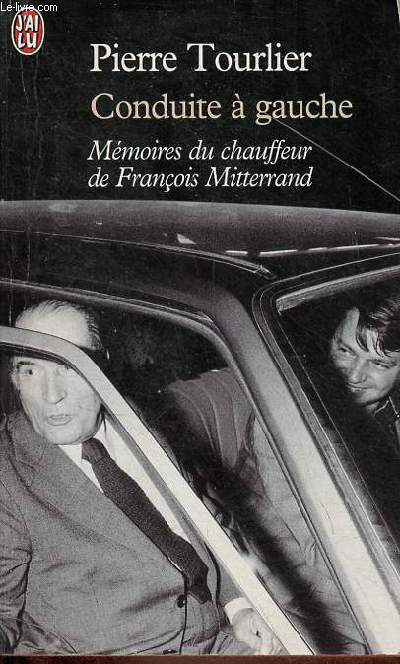 Conduite  gauche - Mmoires du chauffeur de Franois Mitterrand - Collection j'ai lu n5756.