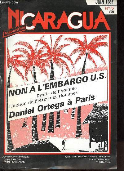Nicaragua aujourd'hui n5 juin 1985 - Economie : l'embargo va amplifier la crise (J.Malifaud et M.Sanchez) - tous les peuples ont besoin de dmocratie (D.Ortega) - l'offensive US sur les droits de l'homme (O.Chazy) - soutenir les petits paysans ...