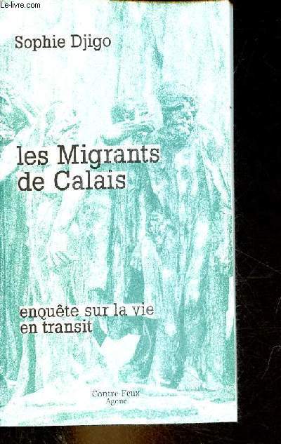 Les Migrants de Calais - Enqute sur la vie en transit - Collection 