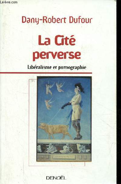 La Cit perverse - Libralisme et pornographie.