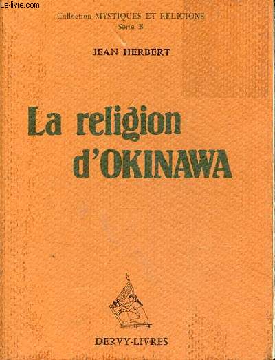 La religion d'Okinawa - Collection mystiques et religions srie B.