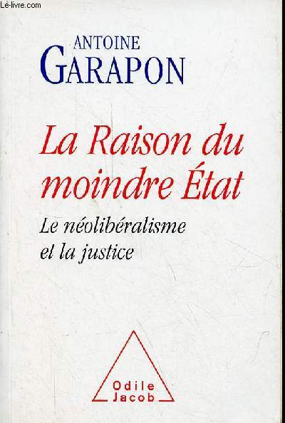 La Raison du moindre Etat - Le nolibralisme et la justice.