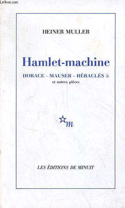 Hamlet-machine - Horace - Mauser - Hracls 5 et autres pices.