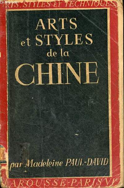 Arts et styles de la Chine - Collection arts, styles et techniques.