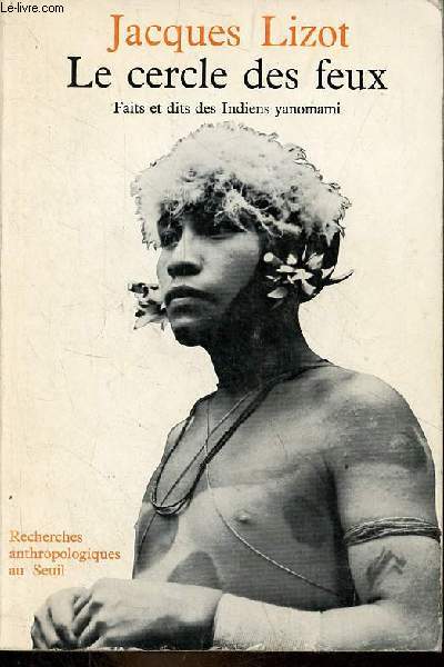 Le cercle des feux - faits et dits des Indiens Yanomami - Collection 