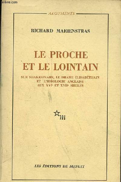 Le proche et le lointain sur Shakespeare, le drame elisabthain et l'idologie anglaise aux XVIe et XVIIe sicles - Collection 