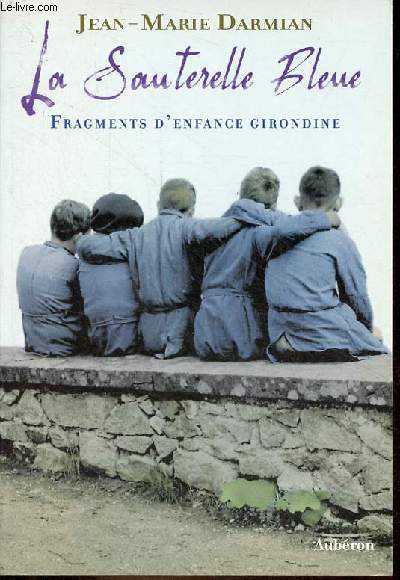 La sauterelle bleue - fragments d'enfance girondine - ddicace de l'auteur.
