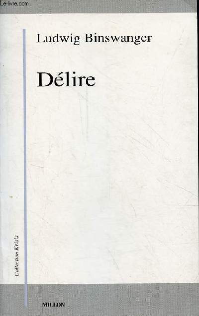 Dlire - Contributions  son tude phnomnologique et daseinsanalytique - Collection 