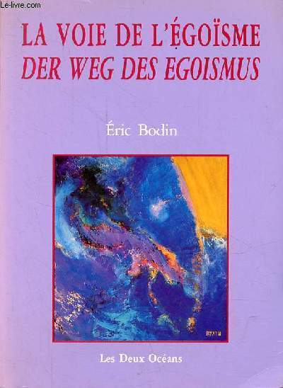 La voie de l'gosme / der weg des egoismus.