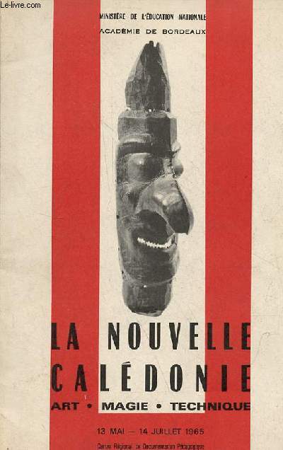 La Nouvelle Caldonie art, magie, technique - Exposition prsente au C.R.D.P. du 13 mai au 14 juillet 1965.