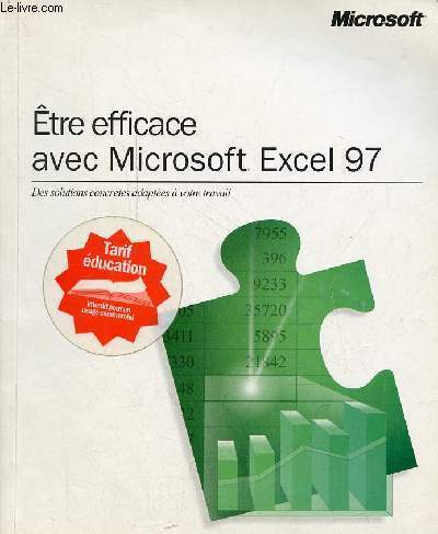 Etre efficace avec Microsoft Excel 97 - Des solutions concrtes adaptes  votre travail.