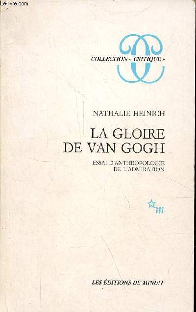 La gloire de Van Gogh - Essai d'anthropologie de l'admiration - Collection 